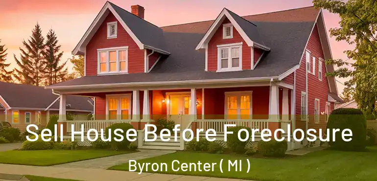  Sell House Before Foreclosure Byron Center ( MI )