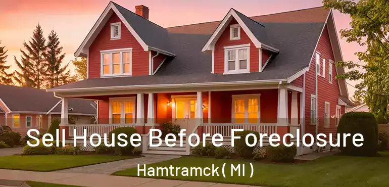  Sell House Before Foreclosure Hamtramck ( MI )