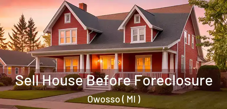  Sell House Before Foreclosure Owosso ( MI )