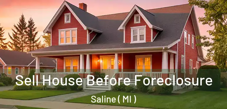  Sell House Before Foreclosure Saline ( MI )