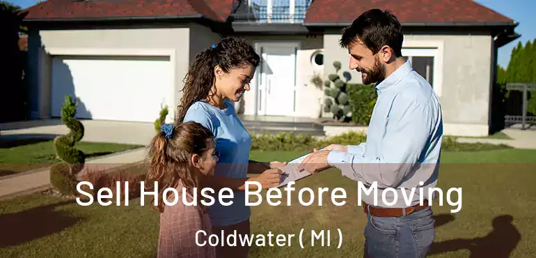  Sell House Before Moving Coldwater ( MI )