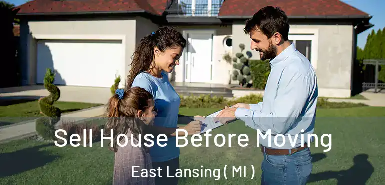  Sell House Before Moving East Lansing ( MI )