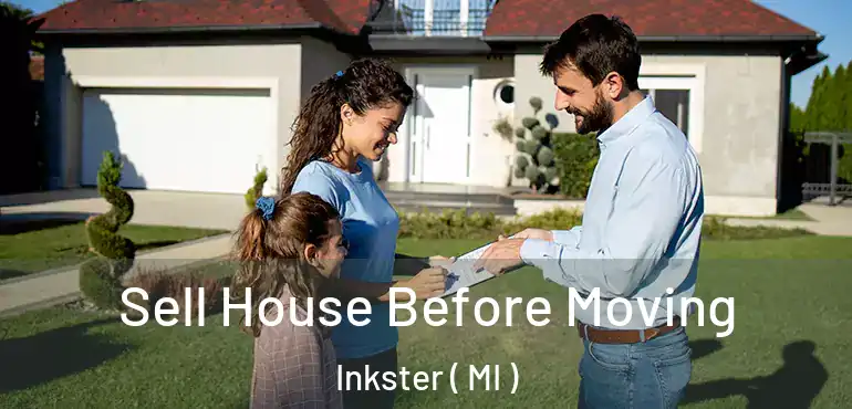  Sell House Before Moving Inkster ( MI )