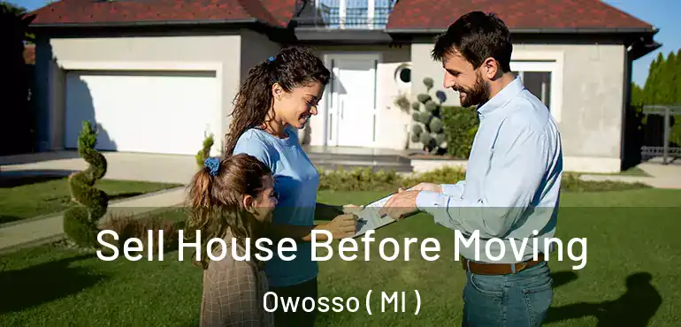  Sell House Before Moving Owosso ( MI )