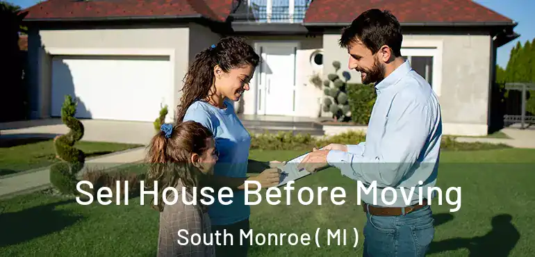  Sell House Before Moving South Monroe ( MI )