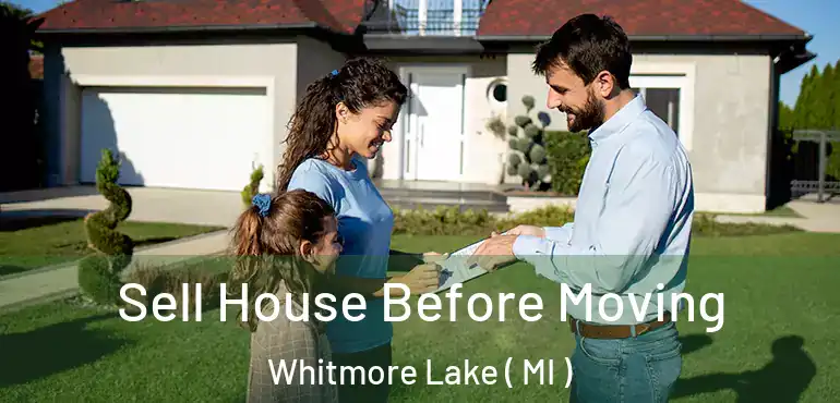  Sell House Before Moving Whitmore Lake ( MI )