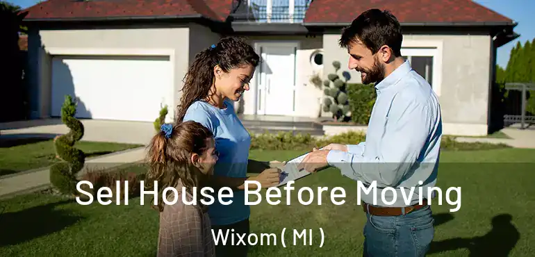  Sell House Before Moving Wixom ( MI )