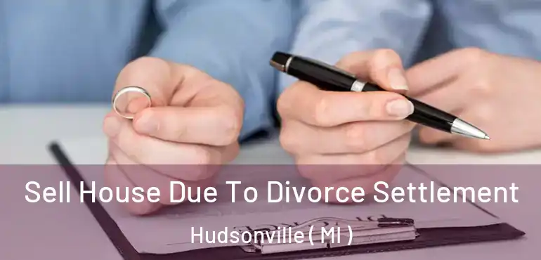  Sell House Due To Divorce Settlement Hudsonville ( MI )