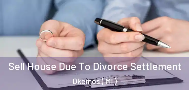  Sell House Due To Divorce Settlement Okemos ( MI )