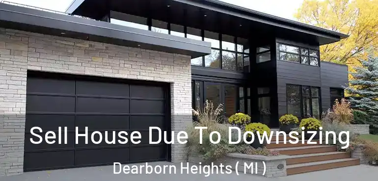  Sell House Due To Downsizing Dearborn Heights ( MI )