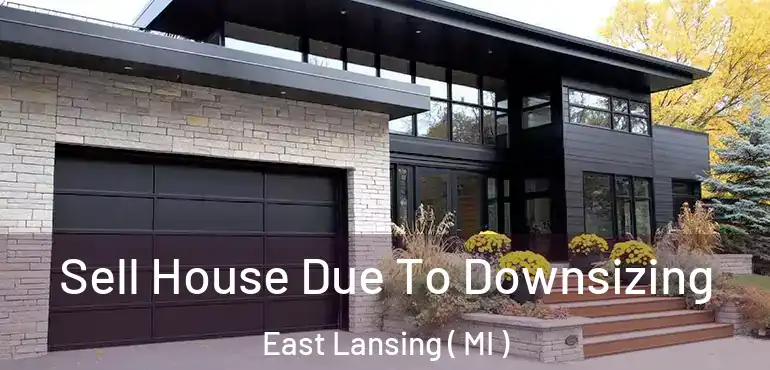  Sell House Due To Downsizing East Lansing ( MI )
