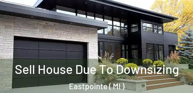  Sell House Due To Downsizing Eastpointe ( MI )
