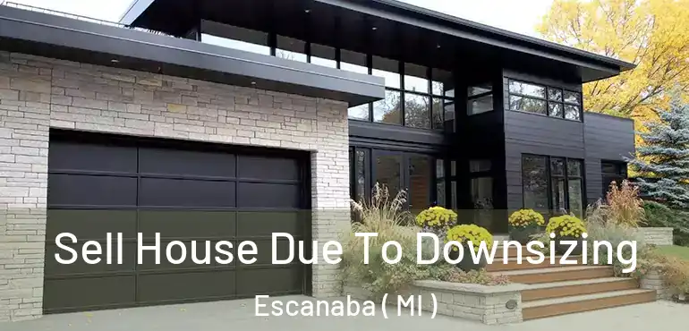  Sell House Due To Downsizing Escanaba ( MI )