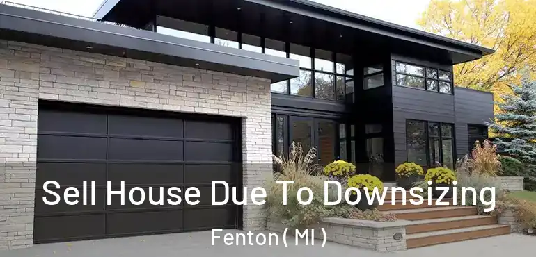  Sell House Due To Downsizing Fenton ( MI )