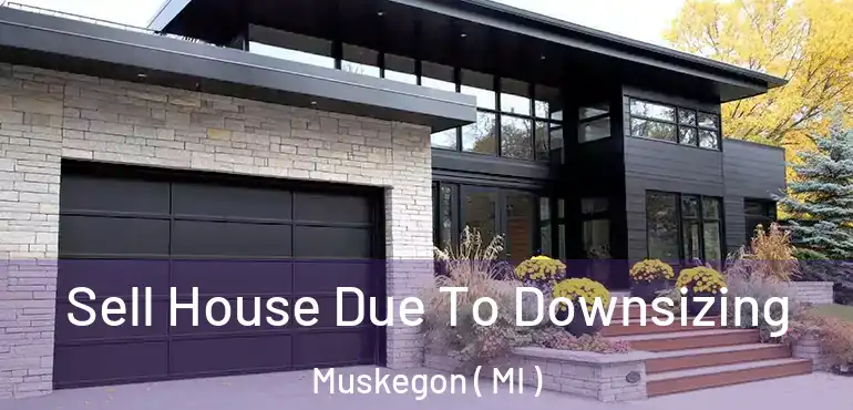  Sell House Due To Downsizing Muskegon ( MI )