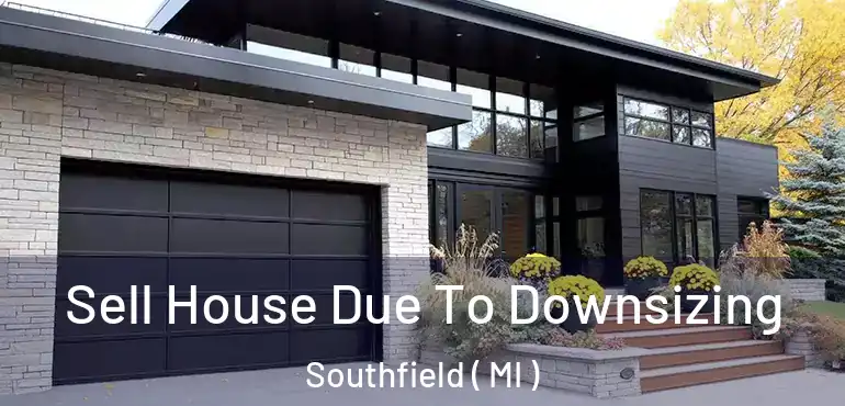 Sell House Due To Downsizing Southfield ( MI )