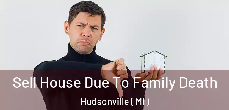  Sell House Due To Family Death Hudsonville ( MI )