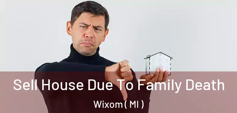  Sell House Due To Family Death Wixom ( MI )