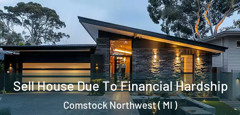  Sell House Due To Financial Hardship Comstock Northwest ( MI )