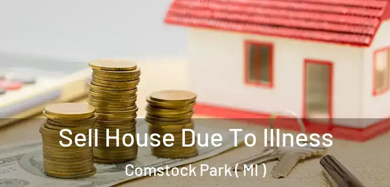  Sell House Due To Illness Comstock Park ( MI )