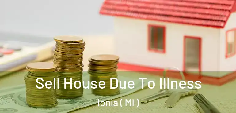  Sell House Due To Illness Ionia ( MI )