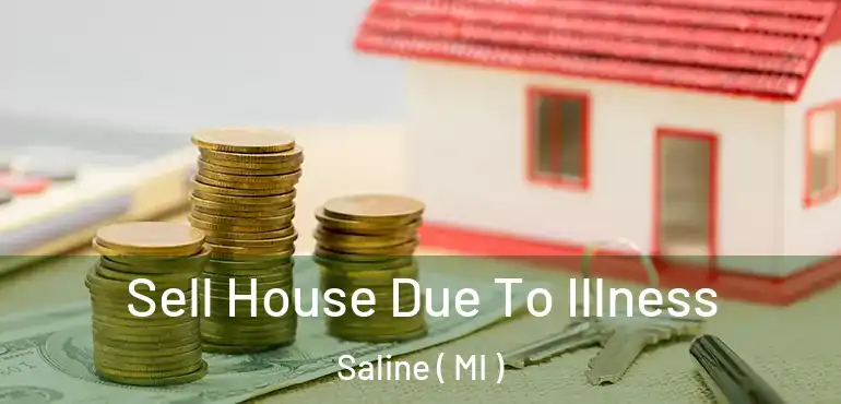  Sell House Due To Illness Saline ( MI )