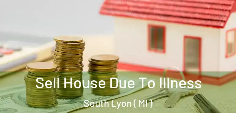  Sell House Due To Illness South Lyon ( MI )