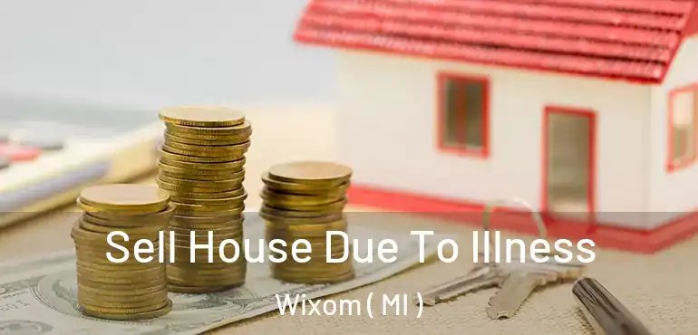  Sell House Due To Illness Wixom ( MI )