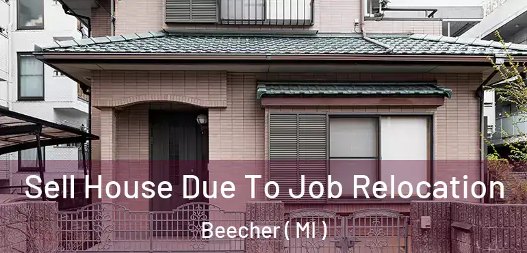  Sell House Due To Job Relocation Beecher ( MI )