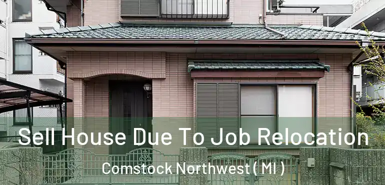  Sell House Due To Job Relocation Comstock Northwest ( MI )