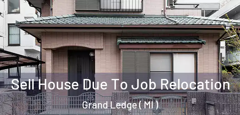  Sell House Due To Job Relocation Grand Ledge ( MI )