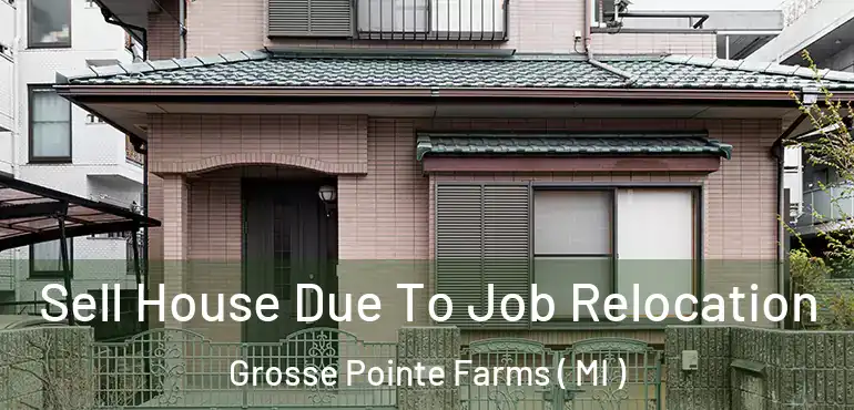  Sell House Due To Job Relocation Grosse Pointe Farms ( MI )