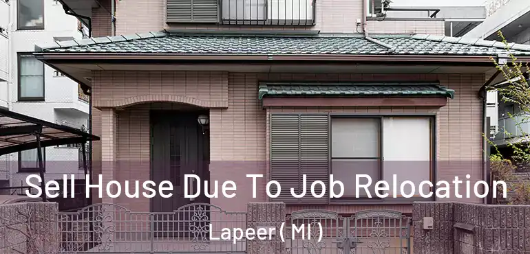  Sell House Due To Job Relocation Lapeer ( MI )