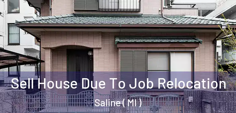  Sell House Due To Job Relocation Saline ( MI )