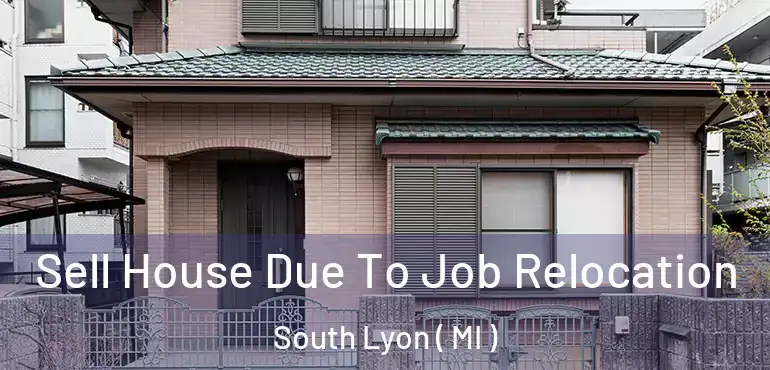  Sell House Due To Job Relocation South Lyon ( MI )