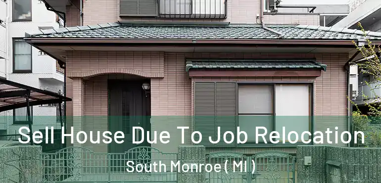  Sell House Due To Job Relocation South Monroe ( MI )