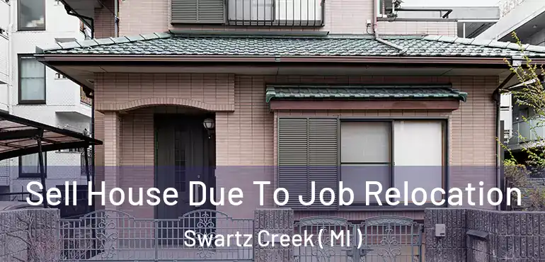  Sell House Due To Job Relocation Swartz Creek ( MI )