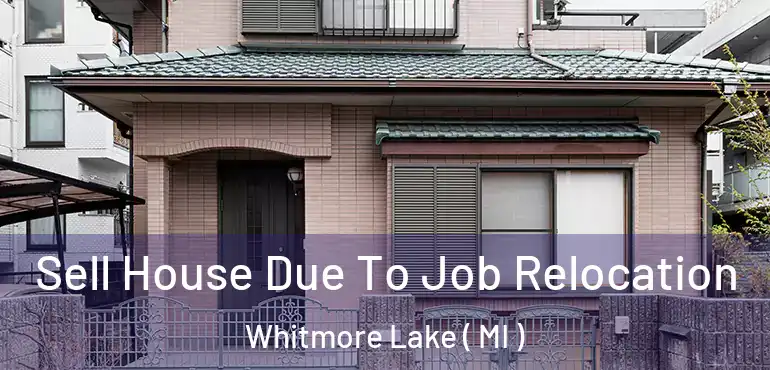 Sell House Due To Job Relocation Whitmore Lake ( MI )