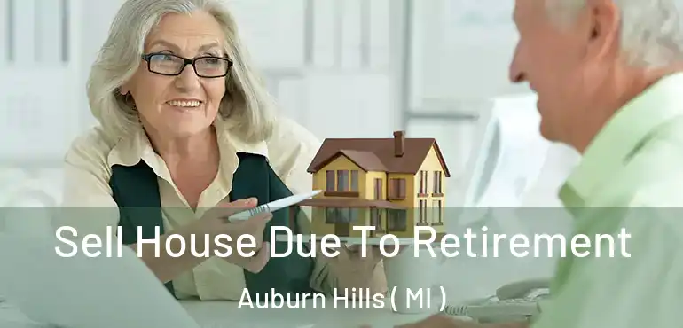  Sell House Due To Retirement Auburn Hills ( MI )