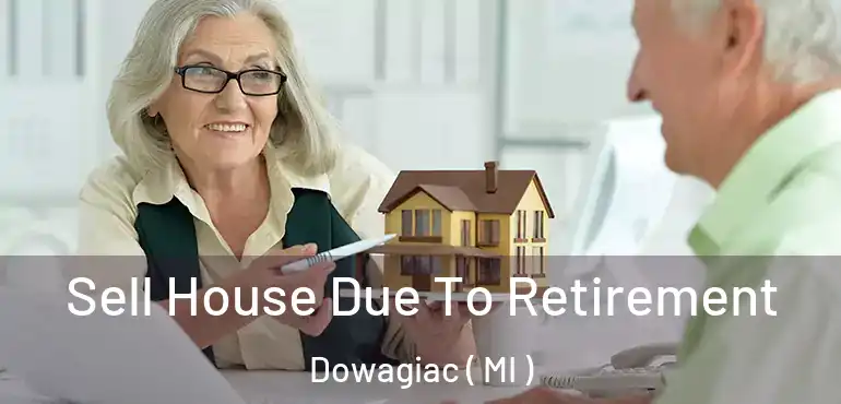  Sell House Due To Retirement Dowagiac ( MI )