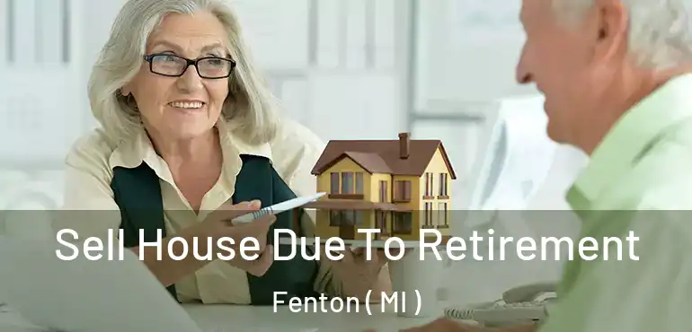  Sell House Due To Retirement Fenton ( MI )