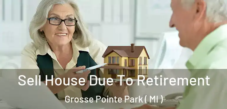  Sell House Due To Retirement Grosse Pointe Park ( MI )