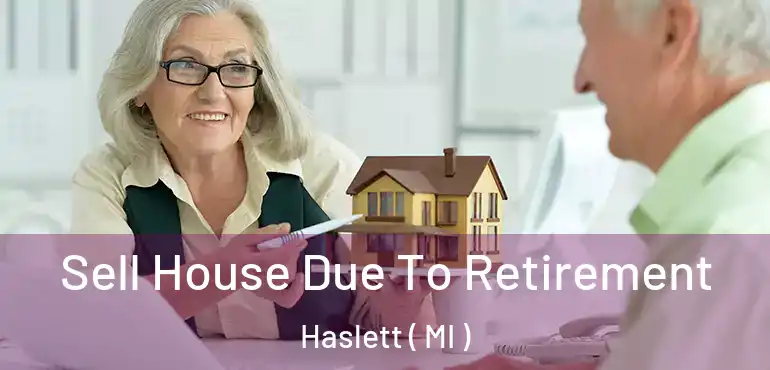  Sell House Due To Retirement Haslett ( MI )