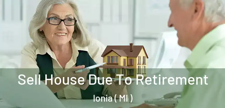 Sell House Due To Retirement Ionia ( MI )