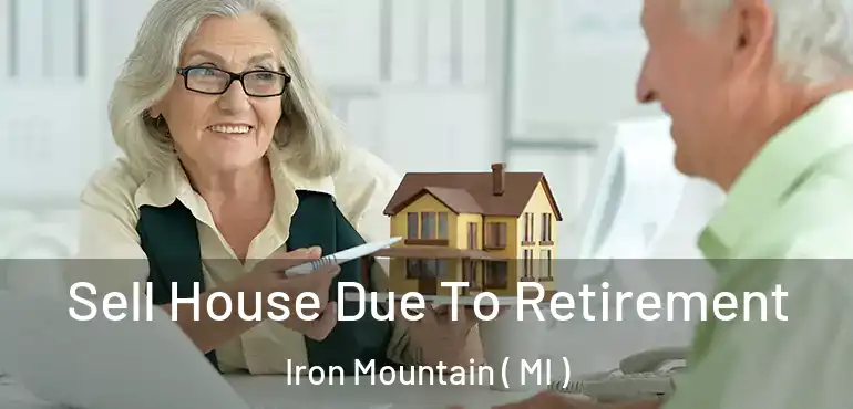 Sell House Due To Retirement Iron Mountain ( MI )