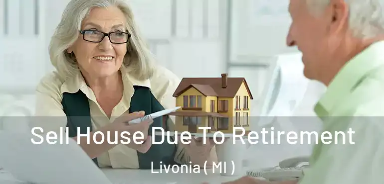  Sell House Due To Retirement Livonia ( MI )