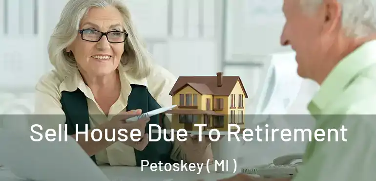  Sell House Due To Retirement Petoskey ( MI )