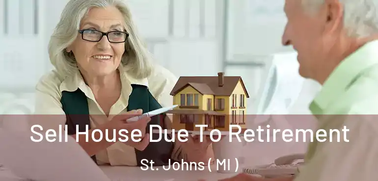  Sell House Due To Retirement St. Johns ( MI )