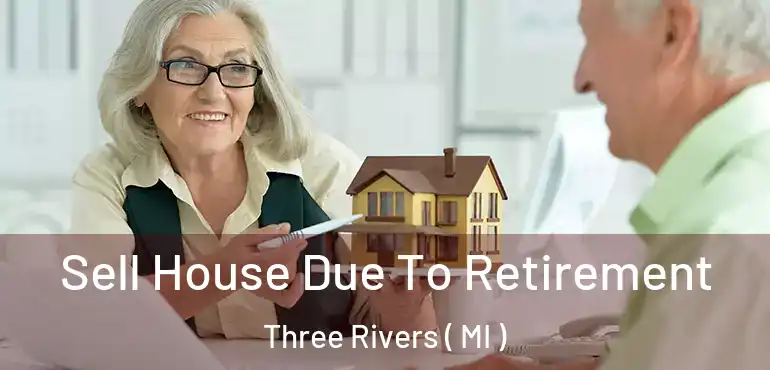  Sell House Due To Retirement Three Rivers ( MI )