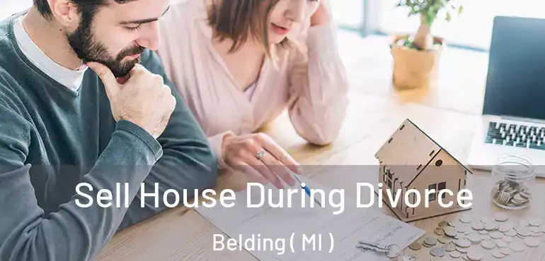  Sell House During Divorce Belding ( MI )